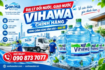 Đại lý đổi nước, giao nước Vihawa tận nhà TPHCM - Sơn Hà Water